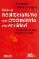 Entre el Neoliberalismo y el Crecimiento con Equidad