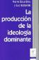 La produccin de la ideologa dominante