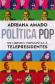Poltica Pop de Lderes Populistas a Telepresidentes