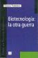 Biotecnologa . la otra guerra