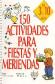 150 actividades para fiestas y meriendas