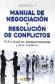 Manual de Negociaci�n y Resoluci�n de Conflictos