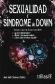 Sexualidad y sndrome de down