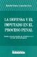 La Defensa y el Imputado en el Proceso Penal