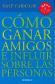C�mo Ganar Amigos e Influir sobre las Personas