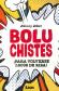 Bolu Chistes  Para volverse locos de risa !