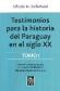 Testimonios para la historia del Paraguay en el siglo XX Tomo I y II