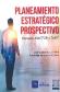 Planeamiento Estratgico Prospectivo