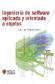 Ingeniera de Software Aplicada y Orientada a Objetos