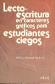 Lectoescritura en caracteres graficos para estudiantes ciegos