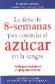 La dieta de 8 semanas para controlar el azucar en la sangre. Pierda peso rpidamente y reprograme