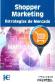 Shopper Marketing Estrategias de Mercado