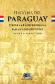 Historia del Paraguay Desde la independencia hasta nuestros das