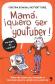 Mam quier ser youtuber.