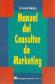 Manual del consultor de marketing, la asesoria de marketing en la practica