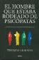 El Hombre que estaba rodeado de Psicpatas