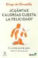Cuntas caloras cuesta la felicidad?
