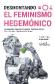 Desmontando el feminismo hegem�nico