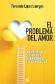 El problema del amor. Una gua desde la psicologa, la neurociencia y la espiritualidad