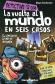  La vuelta al mundo en seis casos