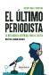 El ltimo periodista
