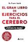 El gran libro de ejercicios para el cerebro: Entrena tu mente! 