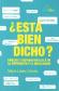  Es bien dicho? Hablar y escribir ms all de la ortografa y el diccionario