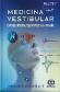Medicina vestibular. Enfoque integral del v�rtigo y la migra�a
