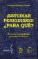 Estudiar periodismo! Para que?