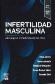 Infertilidad masculina. Abordaje en la medicina reproductiva
