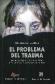 El problema del trauma. La bsqueda para descubrir cmo las creencias se convierten en hechos