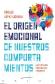 El origen emocional de nuestros comportamientos 