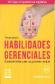 Habilidades gerenciales. Desarrollo de destrezas, competencias y actitud