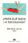 �Para qu� sirve la sociolog�a?