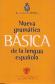 Nueva gramtica Bsica de la lengua espaola RAE