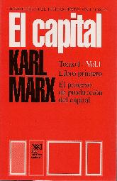 El Capital Tomo I Vol 1 El proceso de producci�n del capital Libro primero