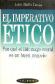 El imperativo etico : por que el liderazgo moral es un buen negocio
