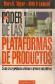 El poder de las plataformas de productos : como crear productos valiosos a precios competitivos