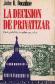 La decision de privatizar : fines publicos y medios privados