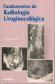 Fundamentos de radiologia uroginecologica
