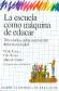 La escuela como maquina de educar.