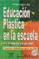 Educacion plastica en la escuela, un lenguaje en accion. Aportes didacticos para la EGB