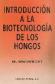 Introduccion a la biotecnologia de los hongos