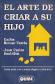El arte de criar a su hijo, guias para crianza alegre y coherente