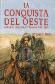 Conquista del oeste, la : pioneros, colonos y vaqueros (1800-1899)