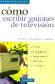 Cmo escribir guiones de television