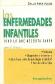 las Enfermedades Infantiles todo lo que necesita saber. S�ntomas, Diagn�tico y tratamiento