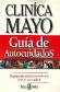 Guia de Autocuidados. Respuesta para los problemas diarios de la salud. Clinica Mayo
