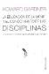 La educacin de la mente y el conocimiento de las Disciplinas.