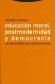 Educacin moral, postmodernidad y democracia